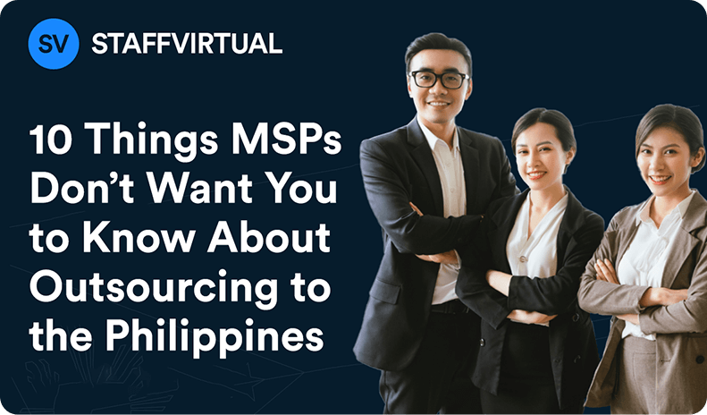 10 Things MSPs Don’t Want You to Know About Outsourcing to the Philippines